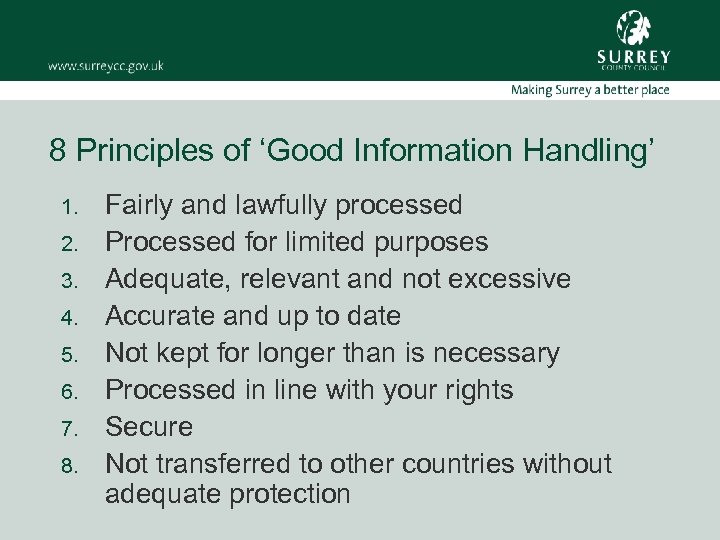 8 Principles of ‘Good Information Handling’ 1. 2. 3. 4. 5. 6. 7. 8.