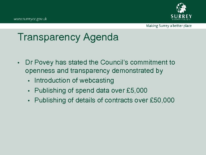 Transparency Agenda • Dr Povey has stated the Council’s commitment to openness and transparency