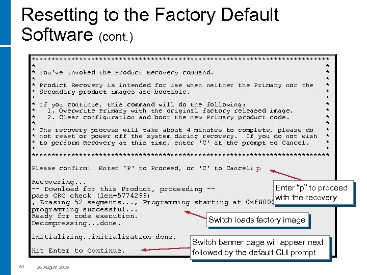 Resetting to the Factory Default Software (cont. ) ************************************** * You've invoked the Product