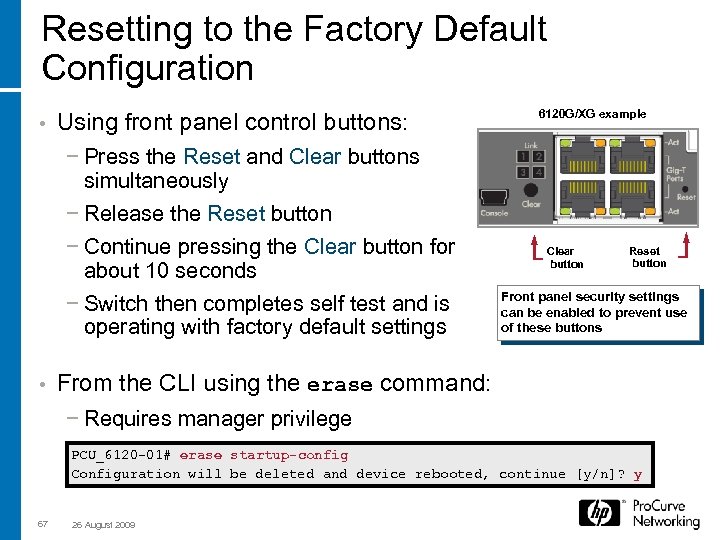 Resetting to the Factory Default Configuration • Using front panel control buttons: − Press