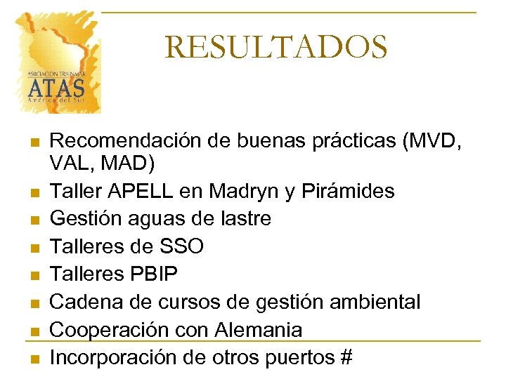 RESULTADOS n n n n Recomendación de buenas prácticas (MVD, VAL, MAD) Taller APELL