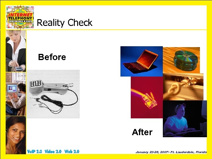 Reality Check Before After January 23 -26, 2007 • Ft. Lauderdale, Florida 