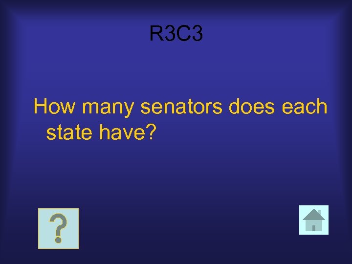 R 3 C 3 How many senators does each state have? 