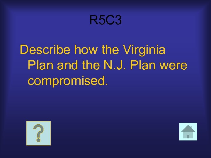 R 5 C 3 Describe how the Virginia Plan and the N. J. Plan