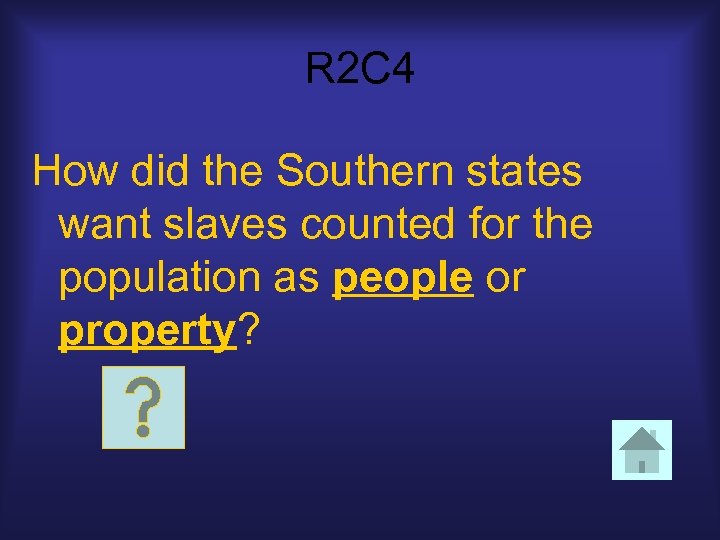 R 2 C 4 How did the Southern states want slaves counted for the