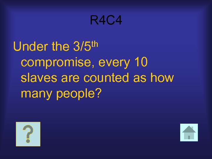 R 4 C 4 th 3/5 Under the compromise, every 10 slaves are counted