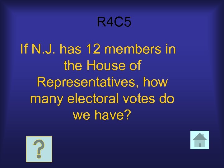 R 4 C 5 If N. J. has 12 members in the House of