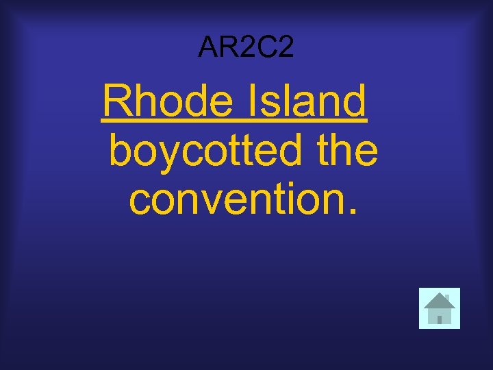 AR 2 C 2 Rhode Island boycotted the convention. 