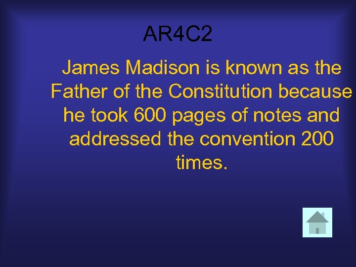 AR 4 C 2 James Madison is known as the Father of the Constitution