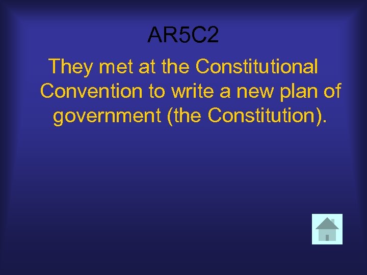 AR 5 C 2 They met at the Constitutional Convention to write a new