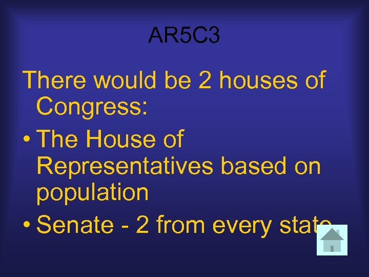 AR 5 C 3 There would be 2 houses of Congress: • The House