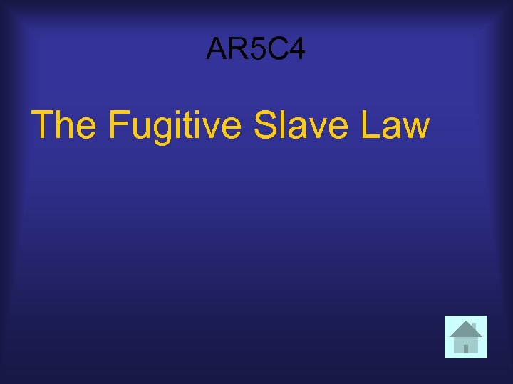 AR 5 C 4 The Fugitive Slave Law 