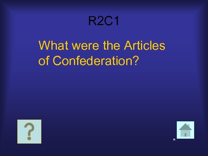 R 2 C 1 What were the Articles of Confederation? 