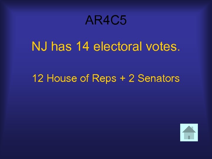 AR 4 C 5 NJ has 14 electoral votes. 12 House of Reps +