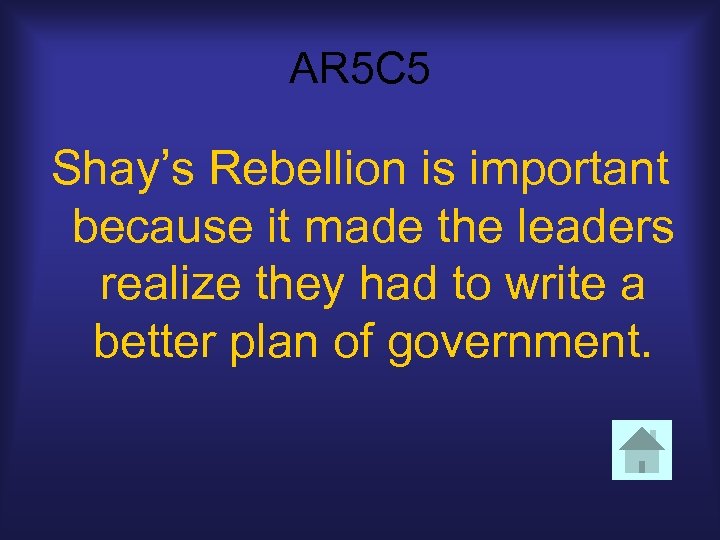 AR 5 C 5 Shay’s Rebellion is important because it made the leaders realize