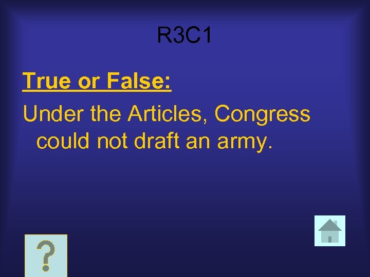 R 3 C 1 True or False: Under the Articles, Congress could not draft