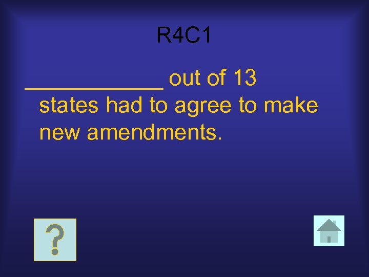 R 4 C 1 ______ out of 13 states had to agree to make