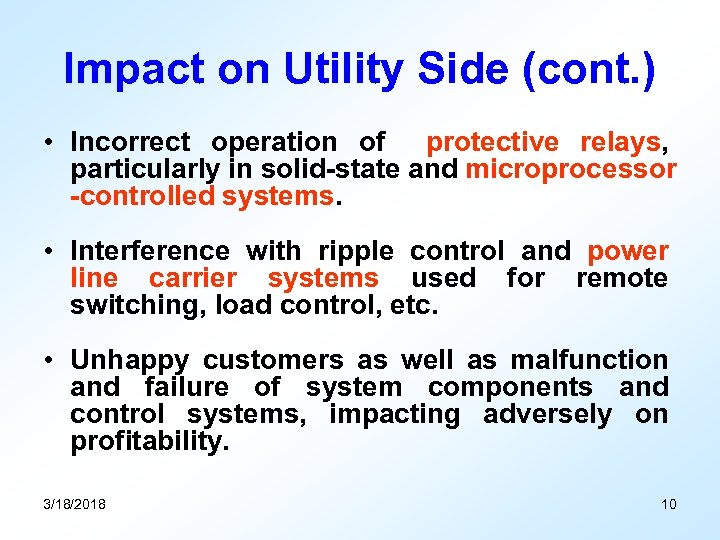 Impact on Utility Side (cont. ) • Incorrect operation of protective relays, particularly in