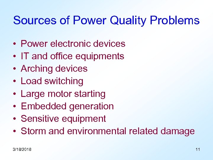 Sources of Power Quality Problems • • Power electronic devices IT and office equipments