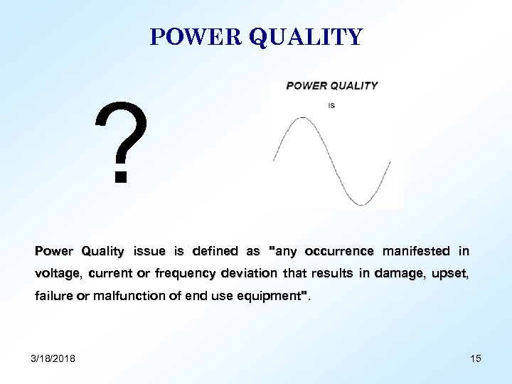 POWER QUALITY ? Power Quality issue is defined as 