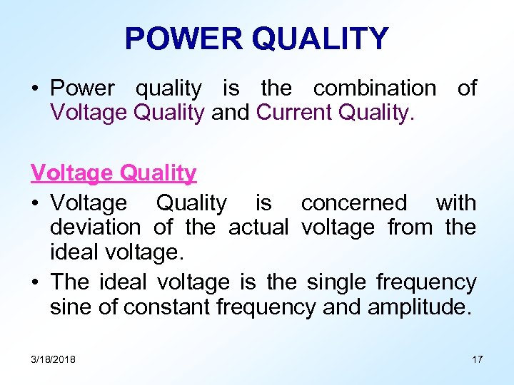 POWER QUALITY • Power quality is the combination of Voltage Quality and Current Quality.