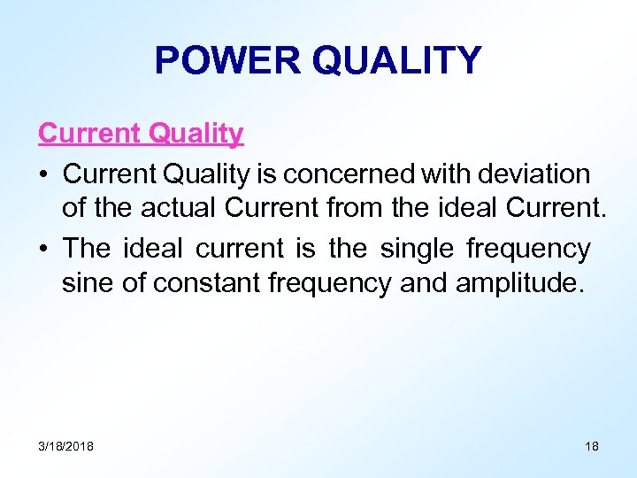 POWER QUALITY Current Quality • Current Quality is concerned with deviation of the actual
