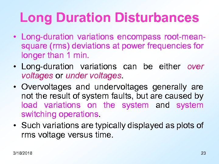 Long Duration Disturbances • Long-duration variations encompass root-meansquare (rms) deviations at power frequencies for
