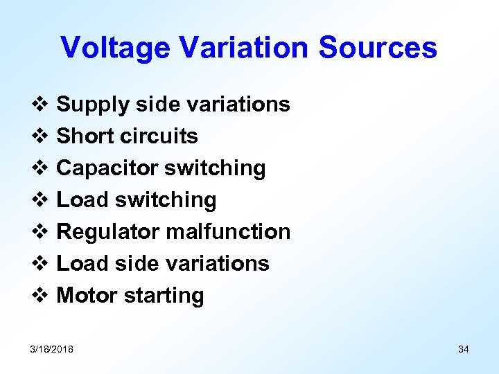 Voltage Variation Sources v Supply side variations v Short circuits v Capacitor switching v
