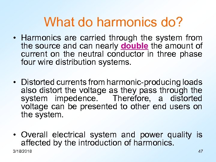 What do harmonics do? • Harmonics are carried through the system from the source