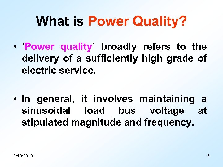 What is Power Quality? • ‘Power quality’ broadly refers to the delivery of a