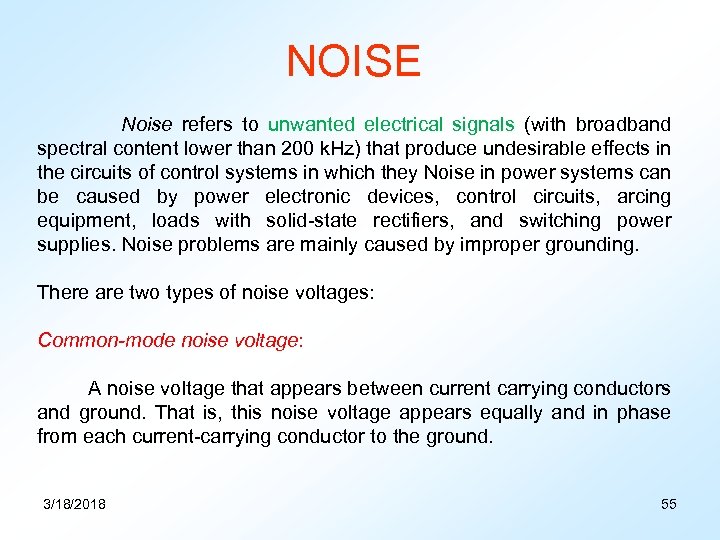 NOISE Noise refers to unwanted electrical signals (with broadband spectral content lower than 200