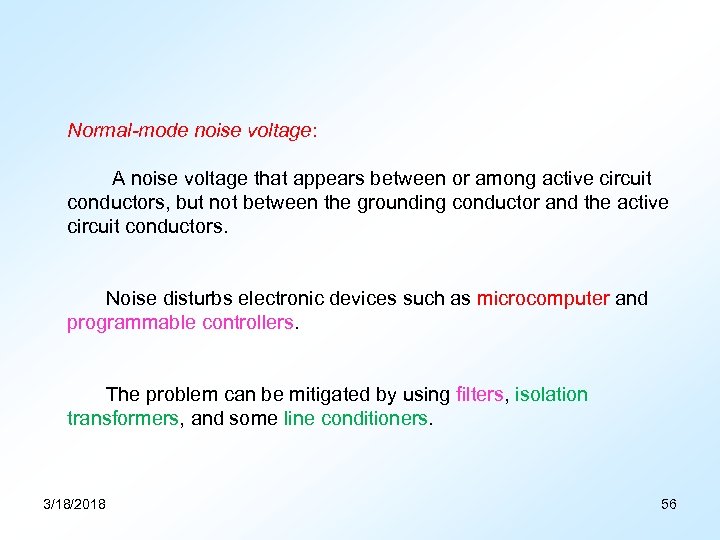 Normal-mode noise voltage: A noise voltage that appears between or among active circuit conductors,