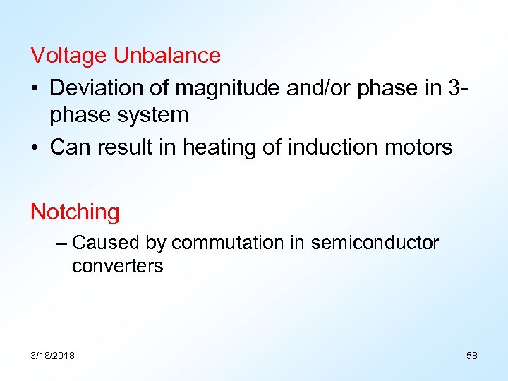 Voltage Unbalance • Deviation of magnitude and/or phase in 3 phase system • Can