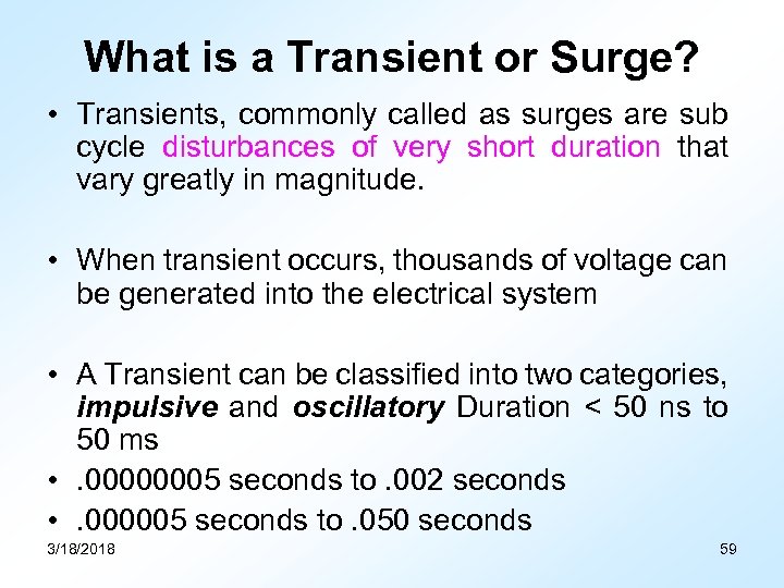 What is a Transient or Surge? • Transients, commonly called as surges are sub
