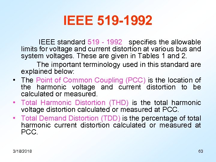 IEEE 519 -1992 IEEE standard 519 - 1992 specifies the allowable limits for voltage