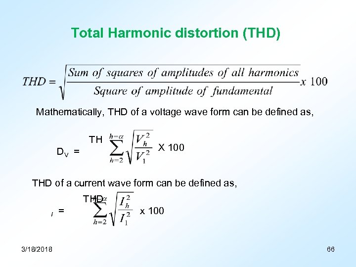 Total Harmonic distortion (THD) Mathematically, THD of a voltage wave form can be defined