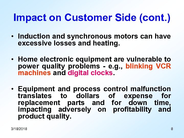 Impact on Customer Side (cont. ) • Induction and synchronous motors can have excessive