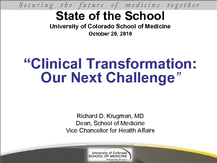 State of the School University of Colorado School of Medicine October 20, 2010 “Clinical
