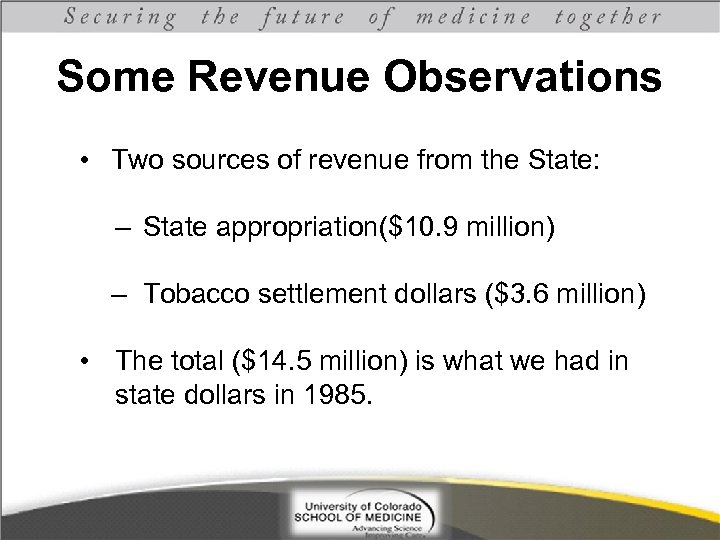 Some Revenue Observations • Two sources of revenue from the State: – State appropriation($10.