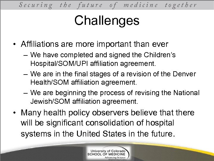 Challenges • Affiliations are more important than ever – We have completed and signed