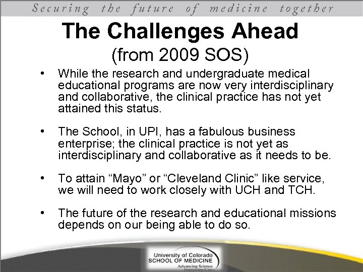The Challenges Ahead (from 2009 SOS) • While the research and undergraduate medical educational