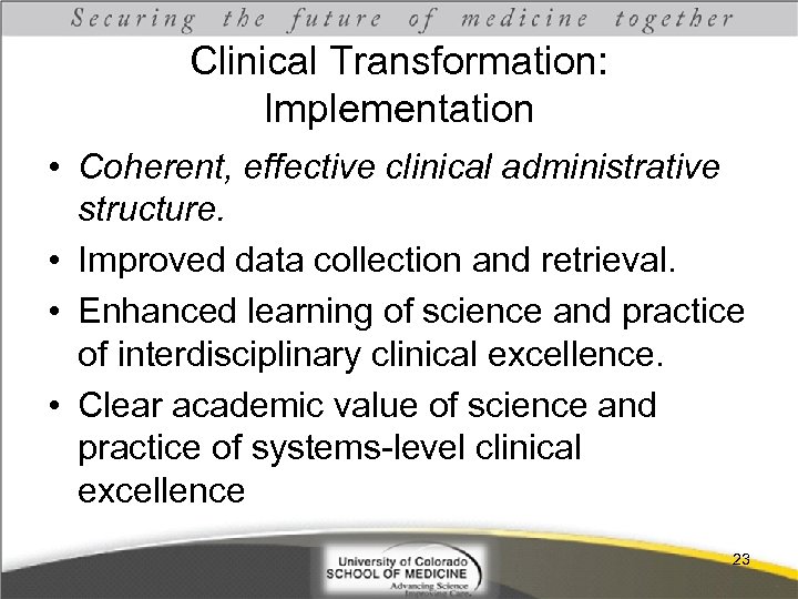 Clinical Transformation: Implementation • Coherent, effective clinical administrative structure. • Improved data collection and