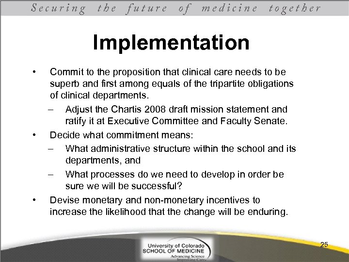 Implementation • • • Commit to the proposition that clinical care needs to be