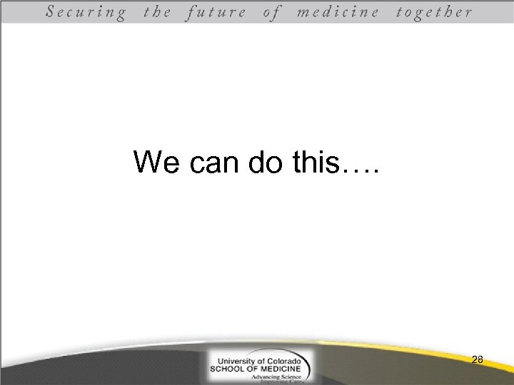 We can do this…. 28 