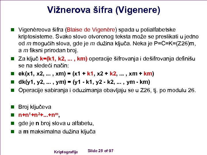 Vižnerova šifra (Vigenere) n Vigenèreova šifra (Blaise de Vigenère) spada u polialfabetske n n