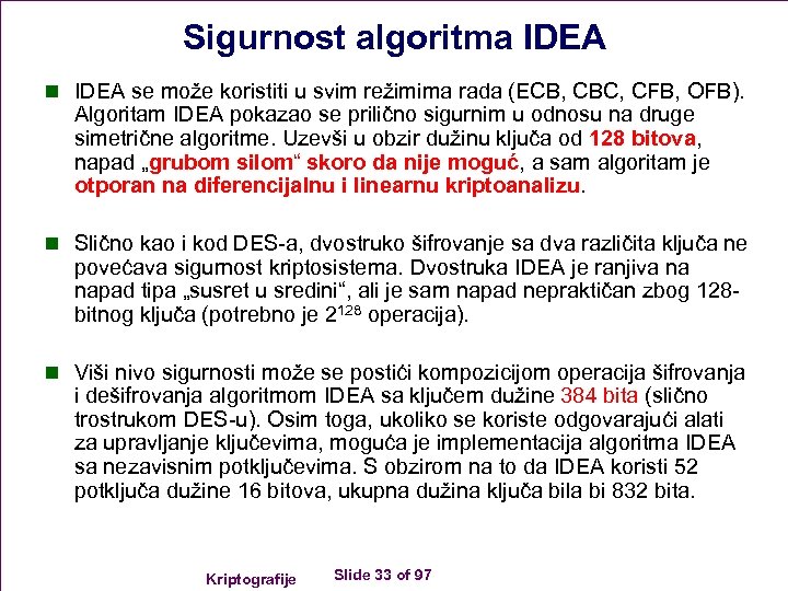 Sigurnost algoritma IDEA n IDEA se može koristiti u svim režimima rada (ECB, CBC,
