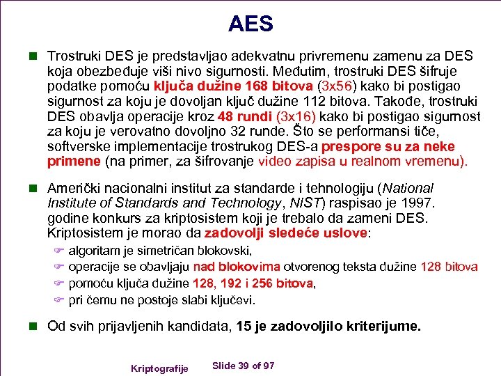 AES n Trostruki DES je predstavljao adekvatnu privremenu za DES koja obezbeđuje viši nivo