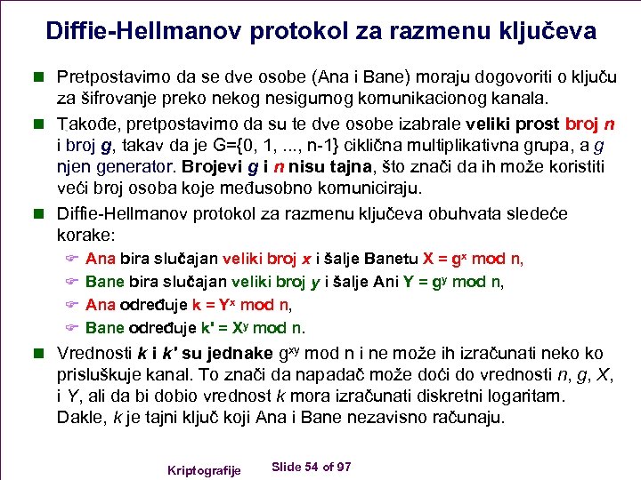 Diffie-Hellmanov protokol za razmenu ključeva n Pretpostavimo da se dve osobe (Ana i Bane)