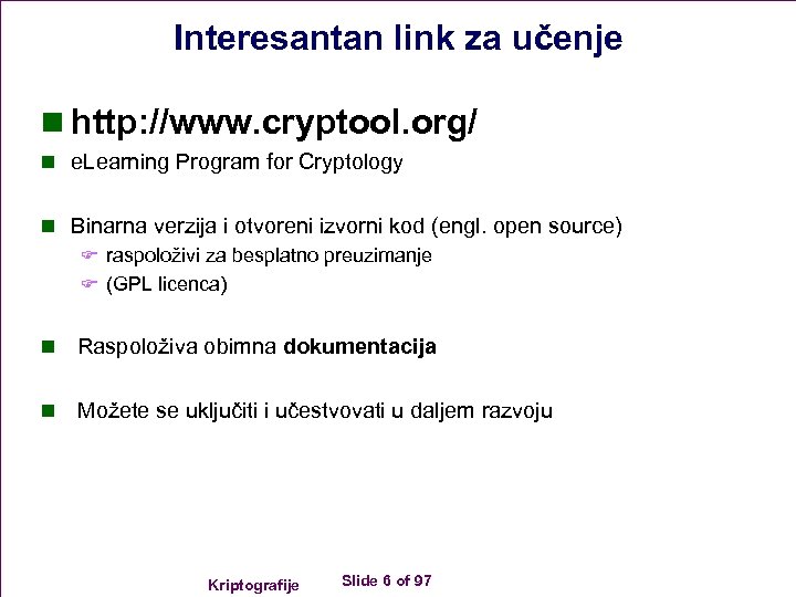 Interesantan link za učenje n http: //www. cryptool. org/ n e. Learning Program for