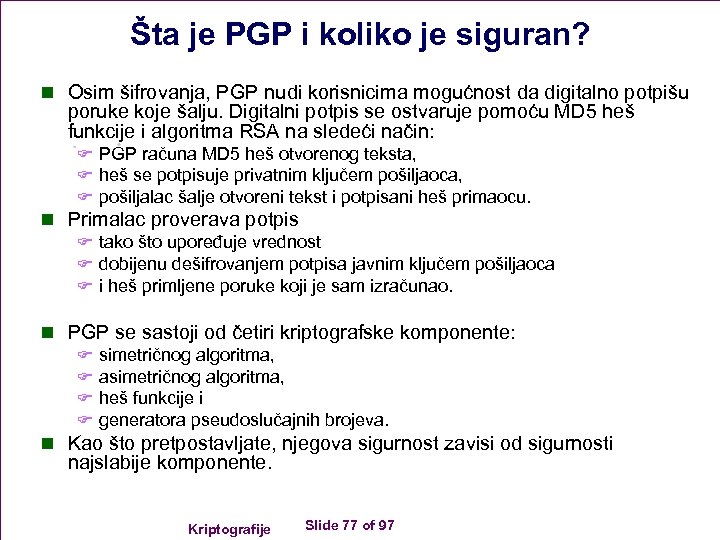 Šta je PGP i koliko je siguran? n Osim šifrovanja, PGP nudi korisnicima mogućnost